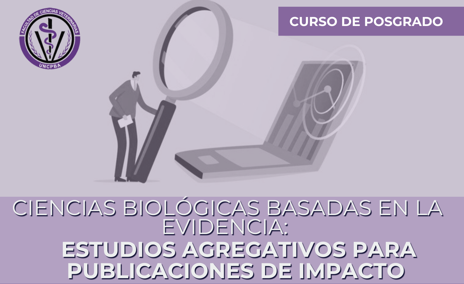 CURSO CIENCIAS BIOLÓGICAS BASADAS EN LA EVIDENCIA: ESTUDIOS AGREGATIVOS PARA PUBLICACIONES DE IMPACTO